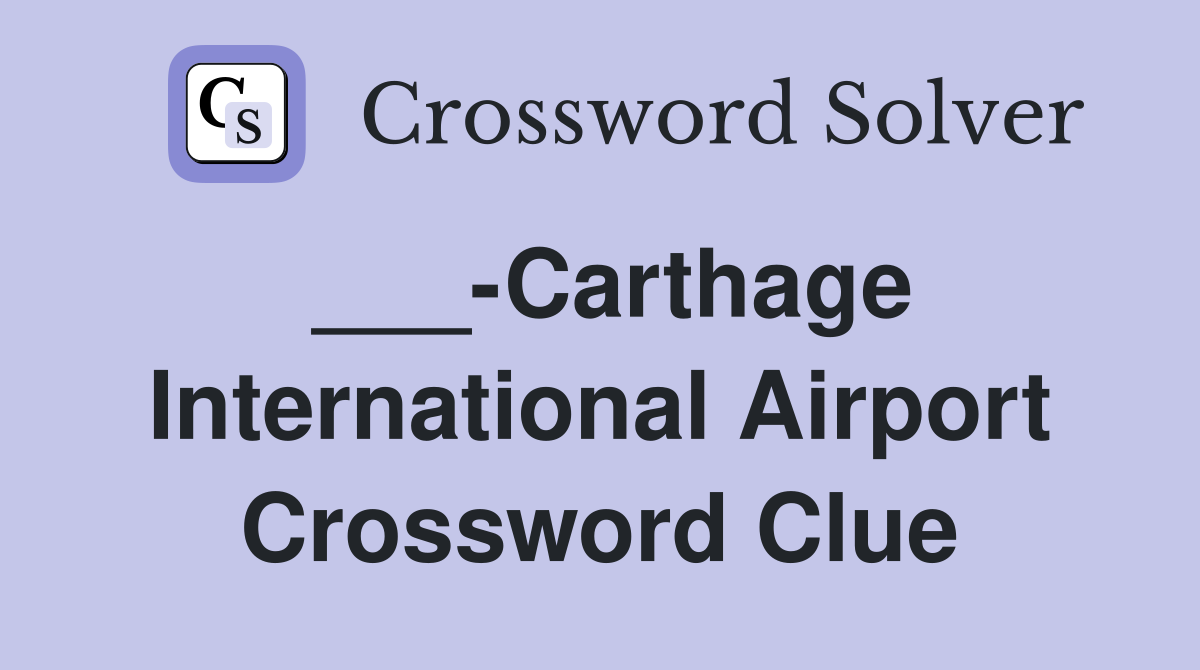 ___-Carthage International Airport Crossword Clue