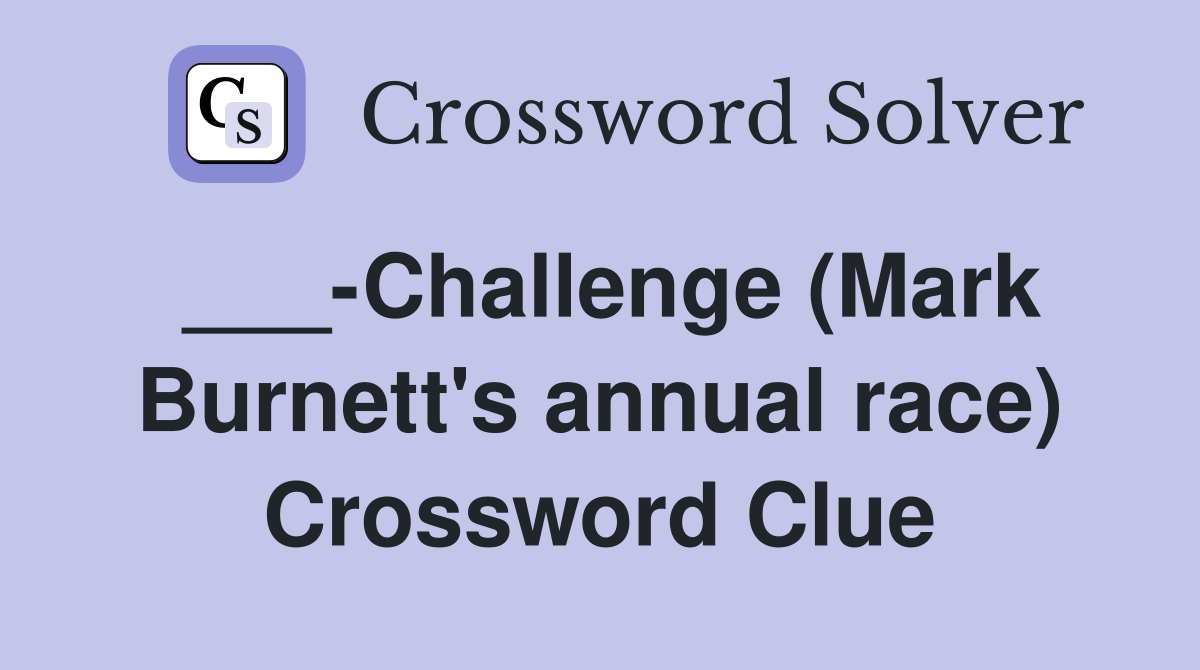 ___-Challenge (Mark Burnett's annual race) Crossword Clue