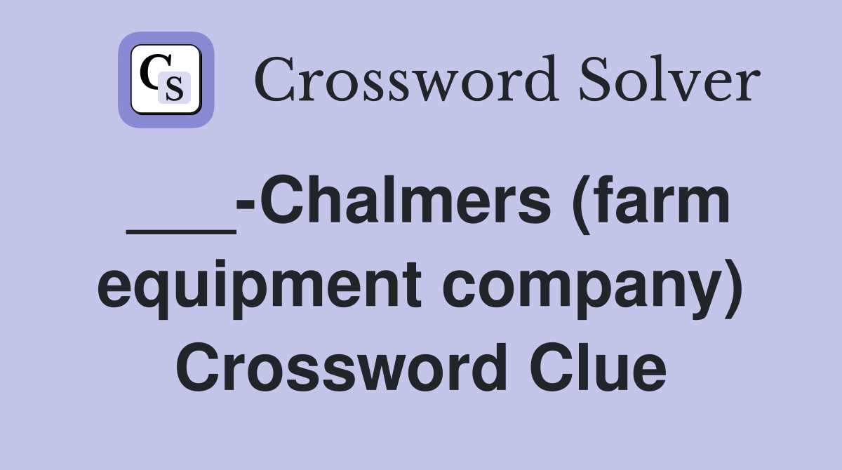 ___-Chalmers (farm equipment company) Crossword Clue