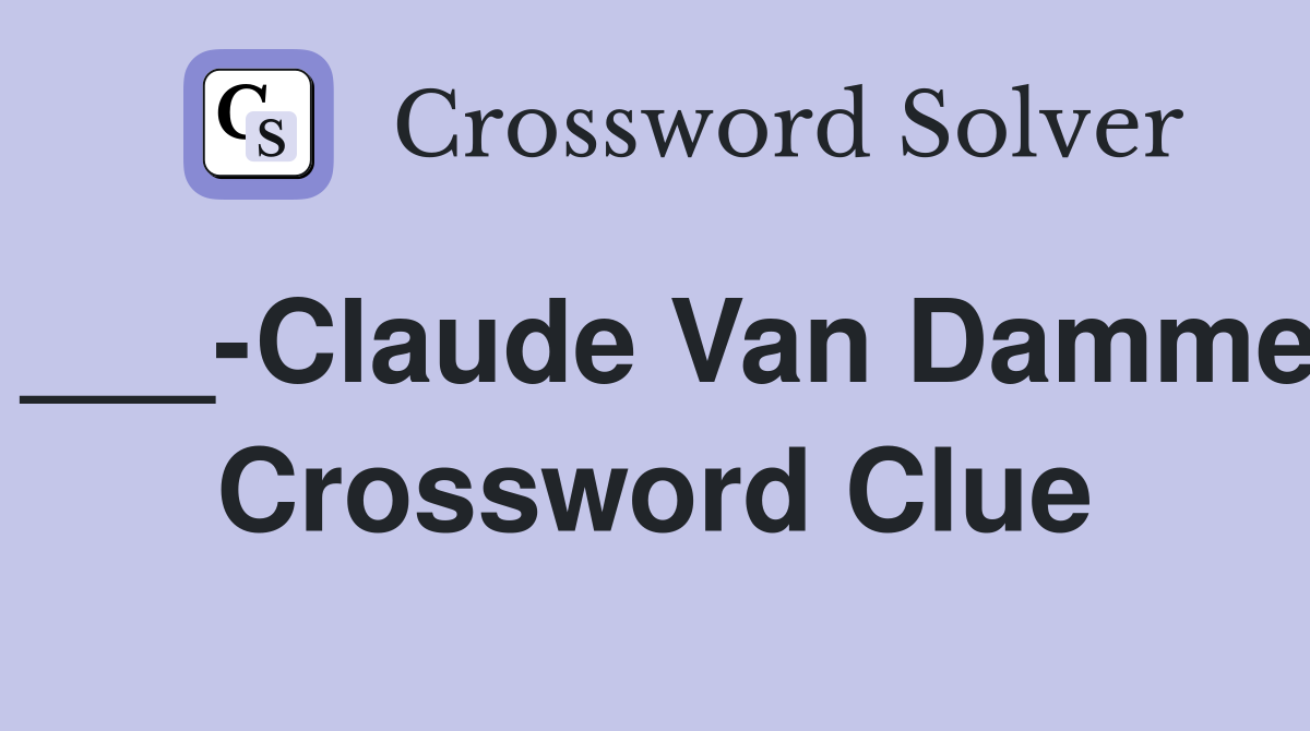___-Claude Van Damme Crossword Clue