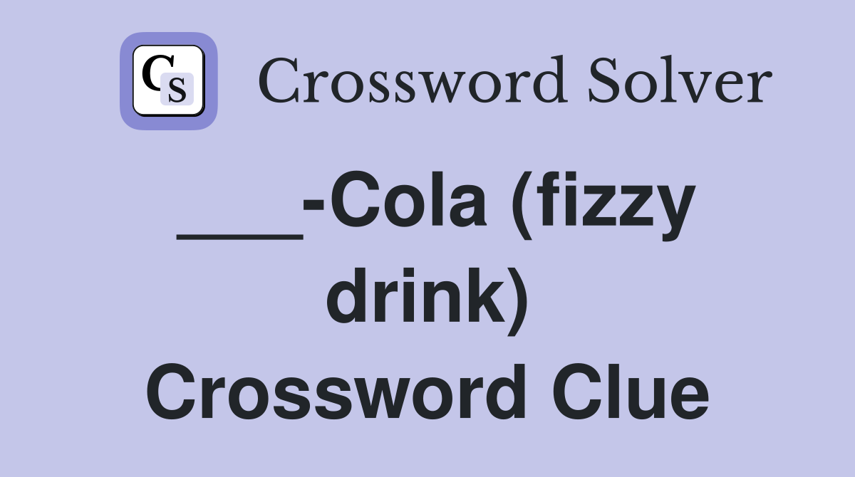 ___-Cola (fizzy drink) Crossword Clue