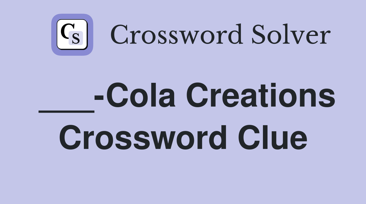 ___-Cola Creations Crossword Clue