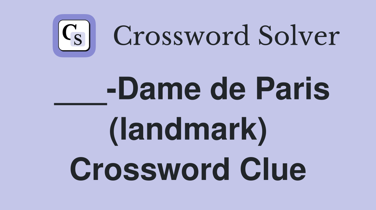 ___-Dame de Paris (landmark) Crossword Clue
