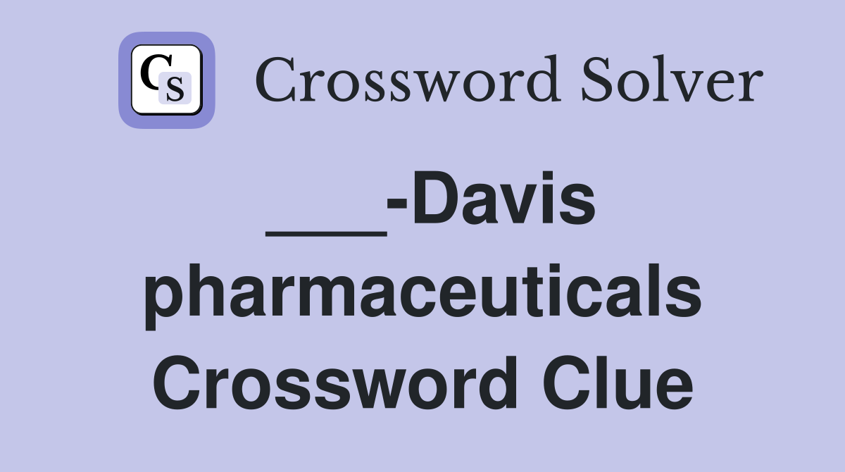 ___-Davis pharmaceuticals Crossword Clue