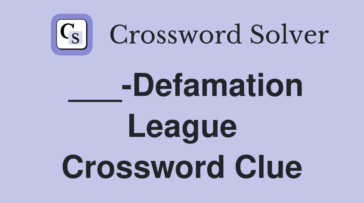 ___-Defamation League Crossword Clue