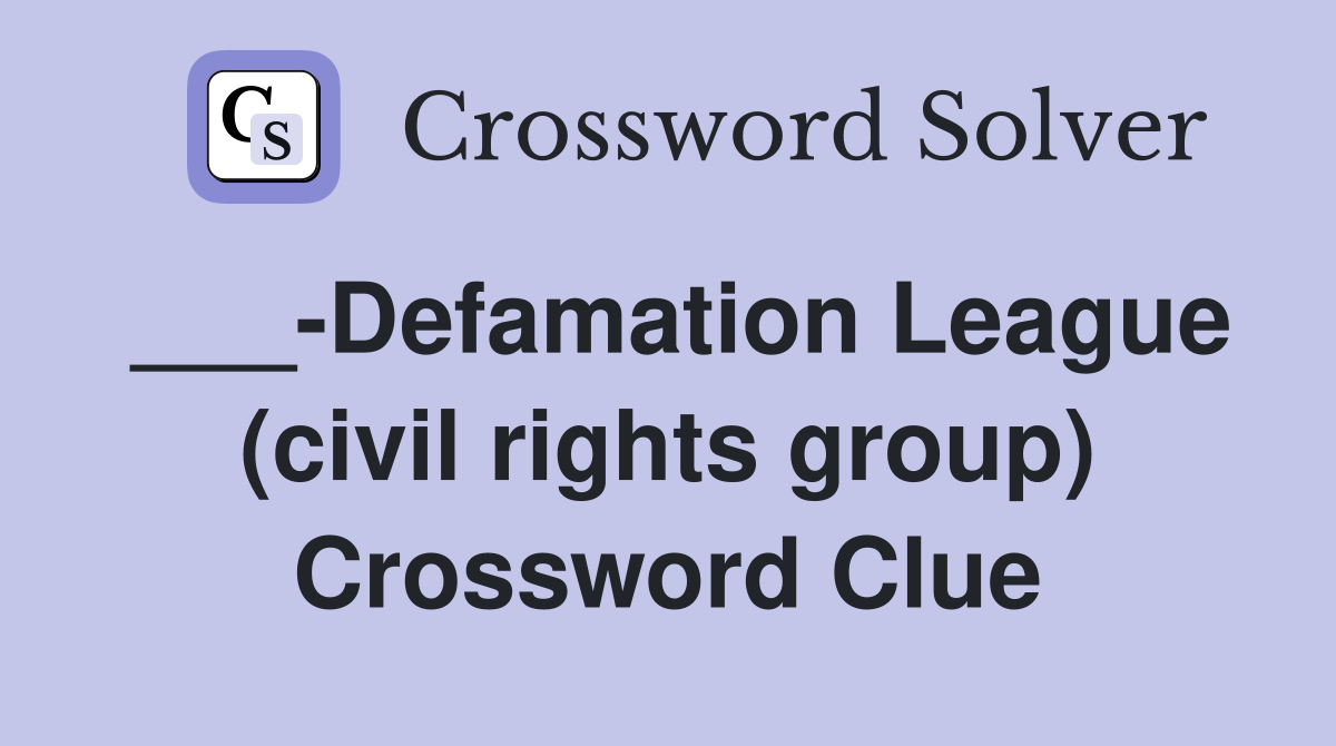 ___-Defamation League (civil rights group) Crossword Clue