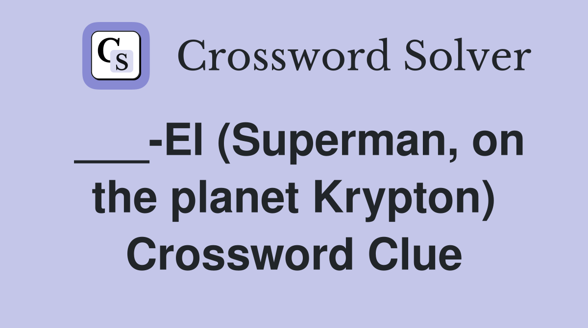 ___-El (Superman, on the planet Krypton) Crossword Clue