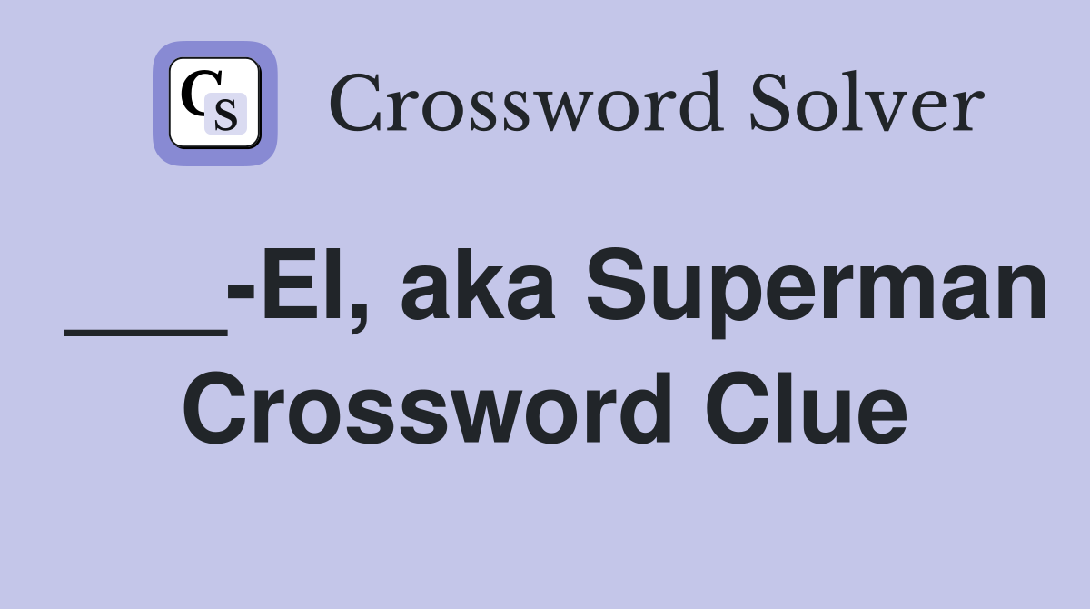 ___-El, aka Superman Crossword Clue