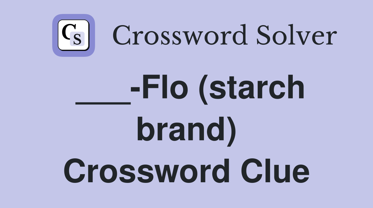 ___-Flo (starch brand) Crossword Clue