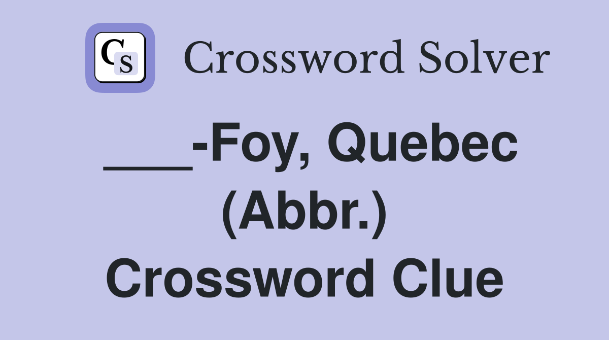 ___-Foy, Quebec (Abbr.) Crossword Clue