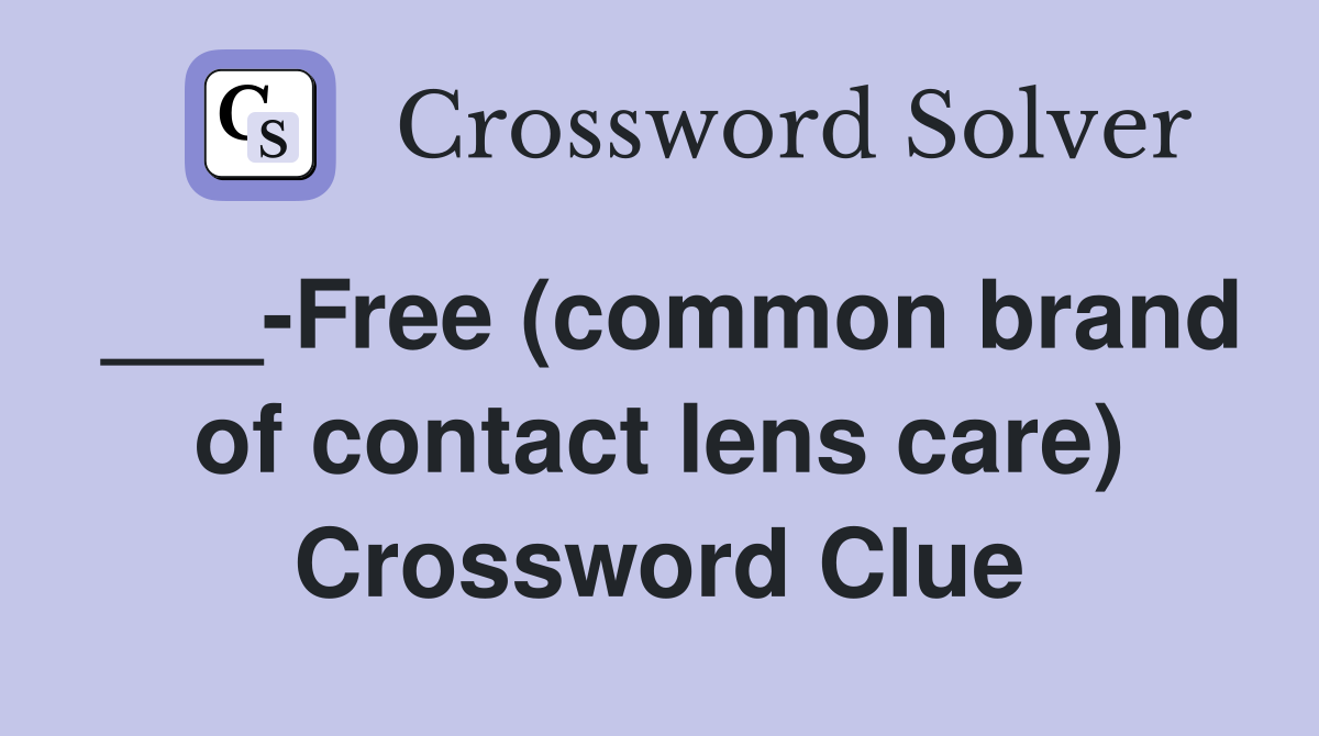 ___-Free (common brand of contact lens care) Crossword Clue