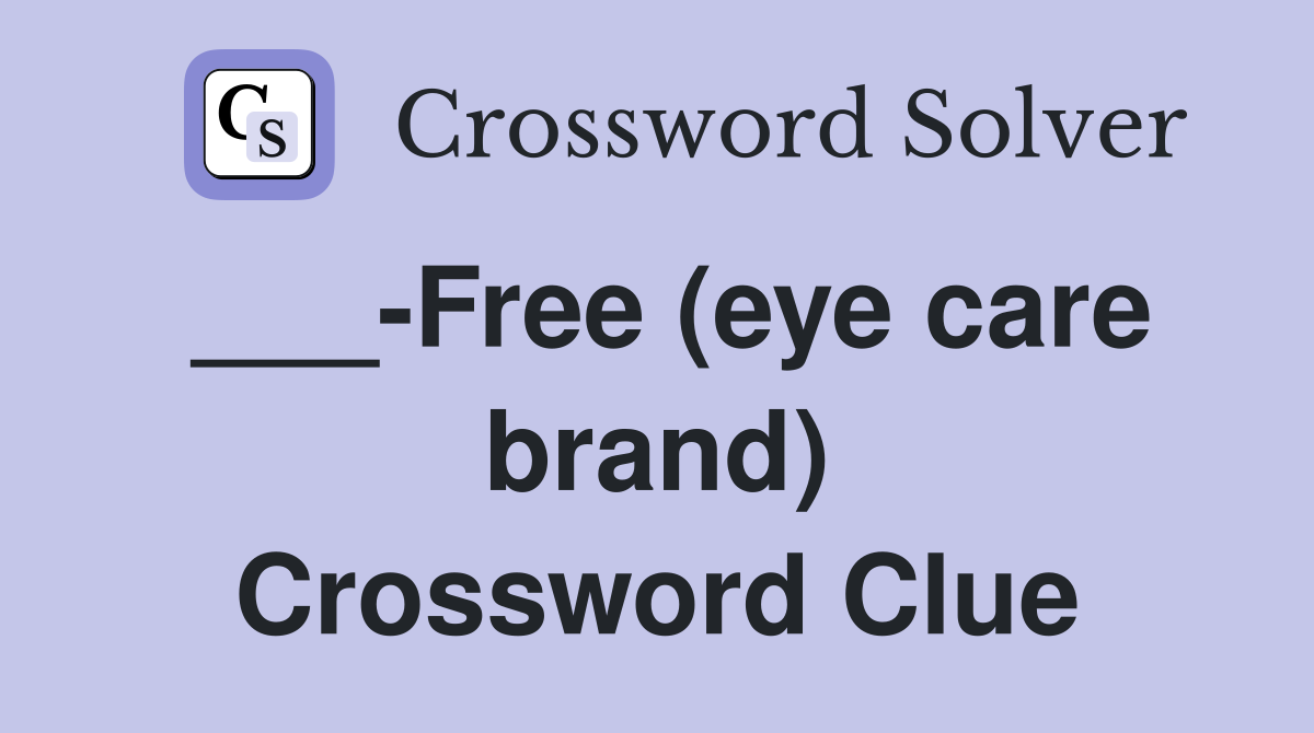 ___-Free (eye care brand) Crossword Clue