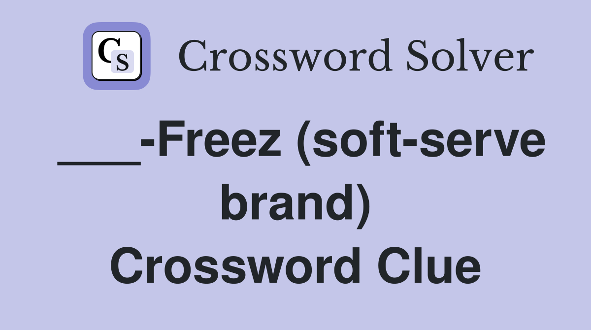 ___-Freez (soft-serve brand) Crossword Clue