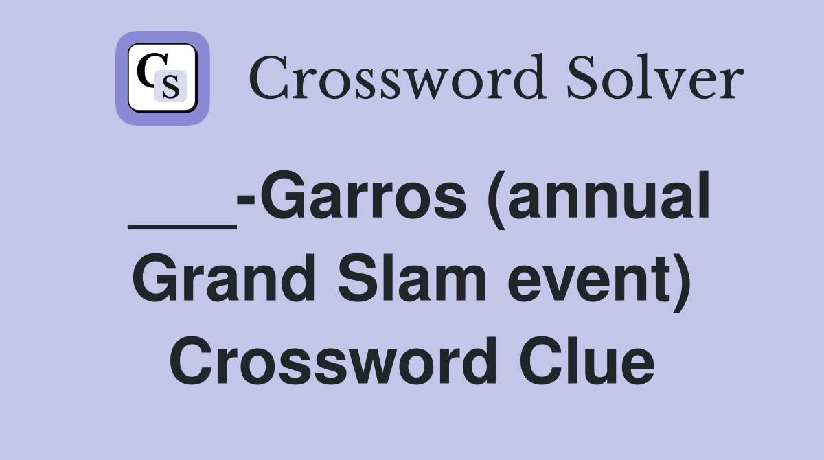 ___-Garros (annual Grand Slam event) Crossword Clue