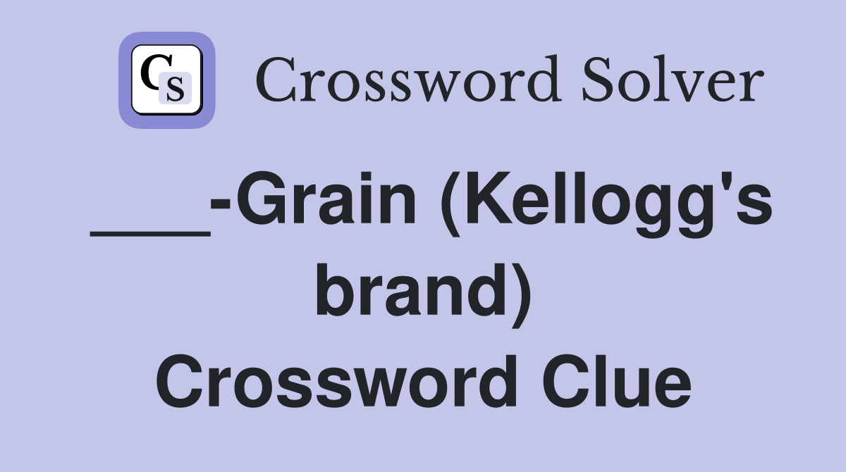 ___-Grain (Kellogg's brand) Crossword Clue