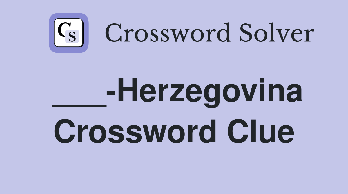 ___-Herzegovina Crossword Clue