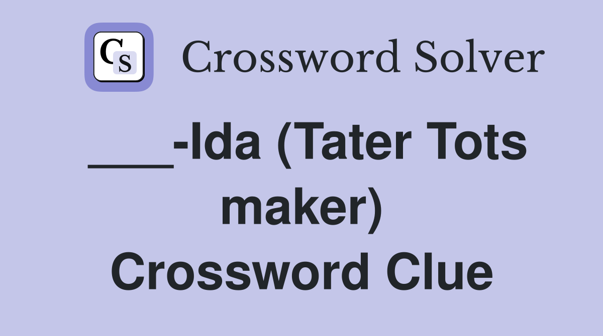 ___-Ida (Tater Tots maker) Crossword Clue