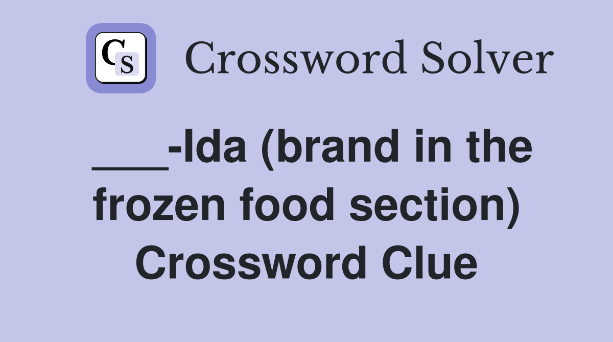 ___-Ida (brand in the frozen food section) Crossword Clue