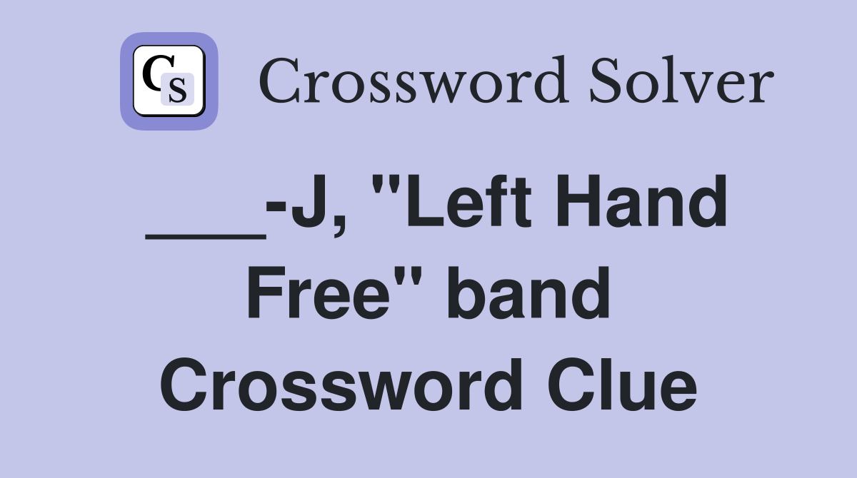 ___-J, "Left Hand Free" band Crossword Clue