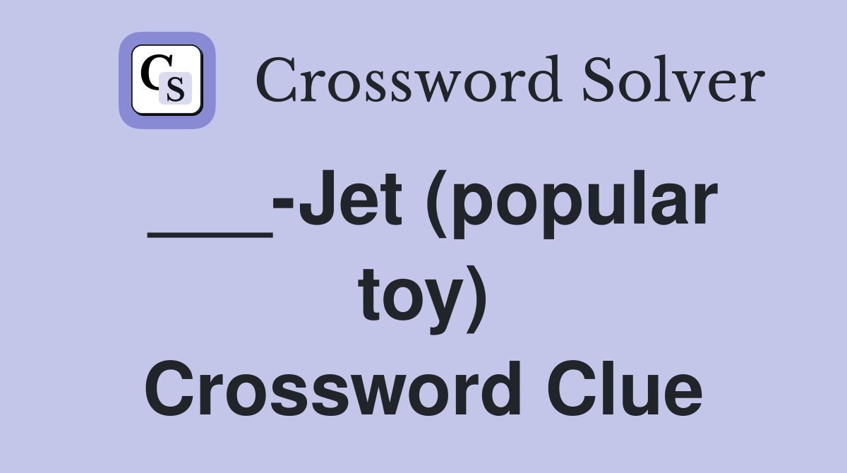 ___-Jet (popular toy) Crossword Clue
