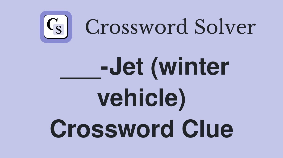 ___-Jet (winter vehicle) Crossword Clue