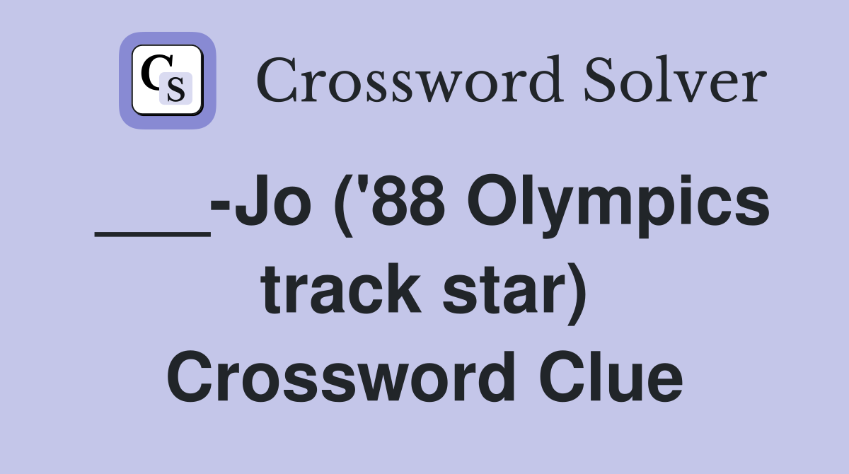___-Jo ('88 Olympics track star) Crossword Clue
