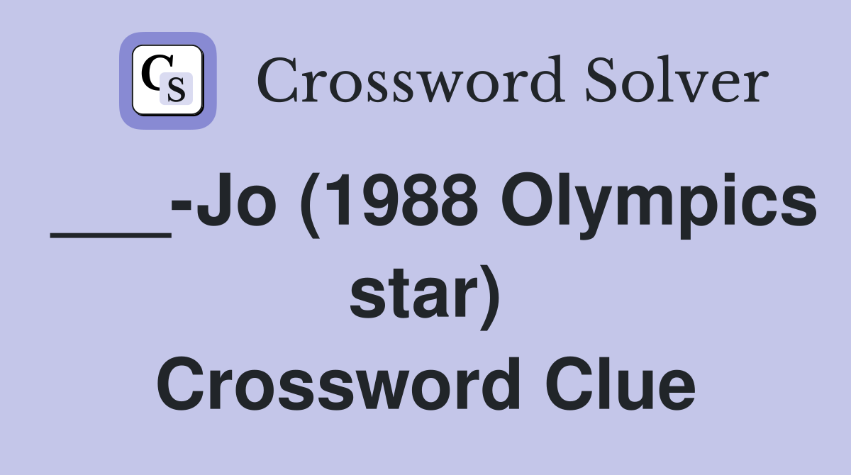 ___-Jo (1988 Olympics star) Crossword Clue