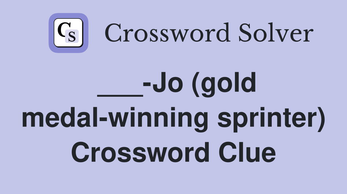 ___-Jo (gold medal-winning sprinter) Crossword Clue