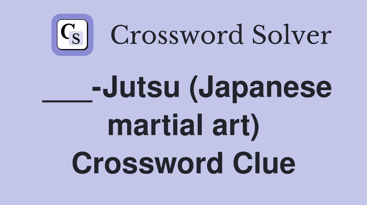 ___-Jutsu (Japanese martial art) Crossword Clue