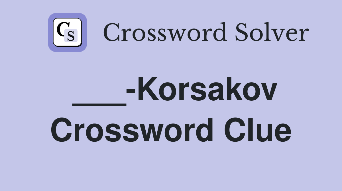___-Korsakov Crossword Clue