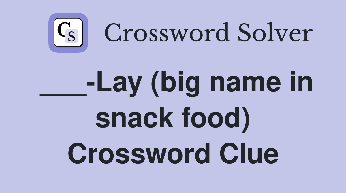 ___-Lay (big name in snack food) Crossword Clue