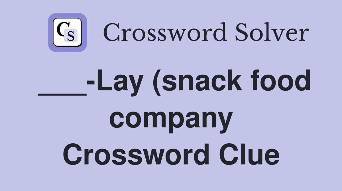 Lay (snack food company) Crossword Clue Answers Crossword Solver Lay (snack food company) Crossword Clue Answers Crossword Solver
