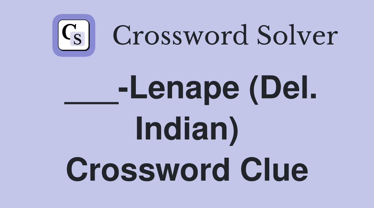 ___-Lenape (Del. Indian) Crossword Clue