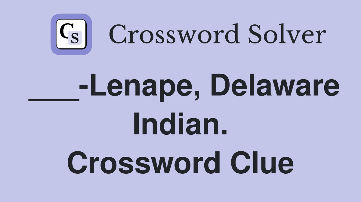 ___-Lenape, Delaware Indian. Crossword Clue