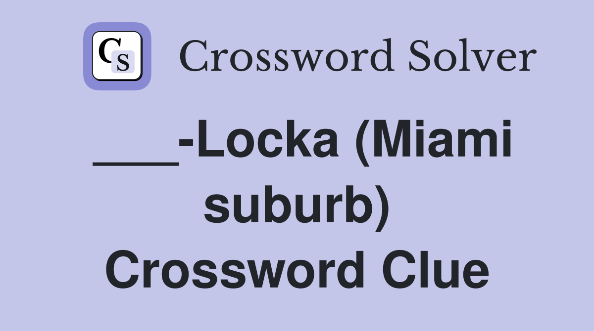 ___-Locka (Miami suburb) Crossword Clue