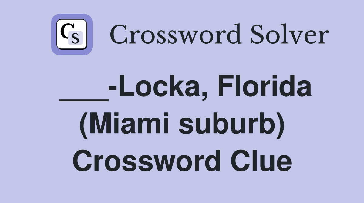 ___-Locka, Florida (Miami suburb) Crossword Clue