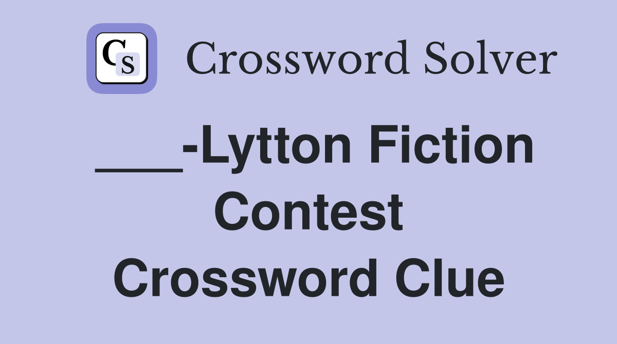 ___-Lytton Fiction Contest Crossword Clue