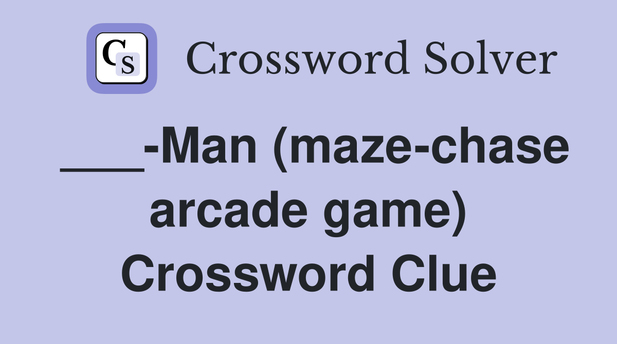 ___-Man (maze-chase arcade game) Crossword Clue