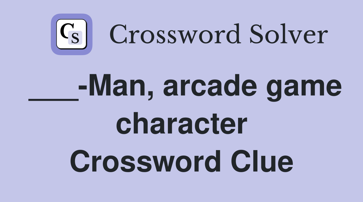 ___-Man, arcade game character Crossword Clue