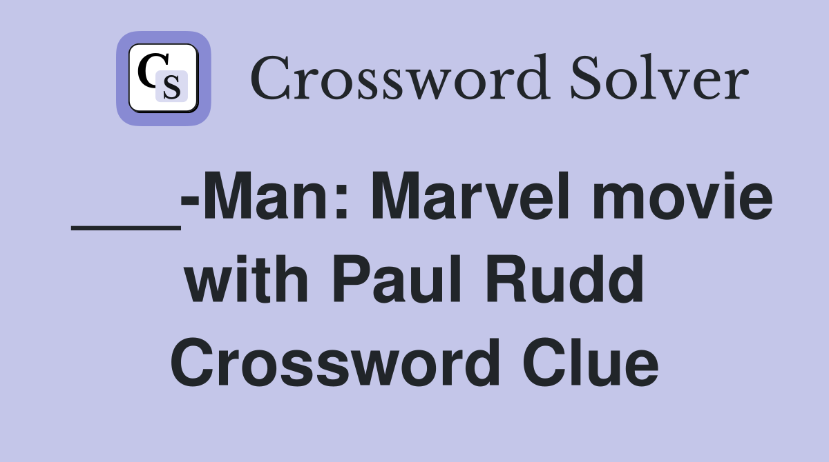 ___-Man: Marvel movie with Paul Rudd Crossword Clue