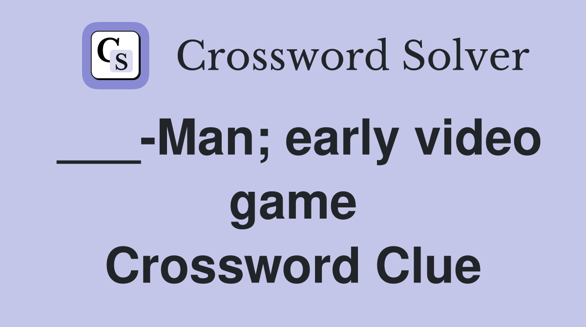 ___-Man; early video game Crossword Clue