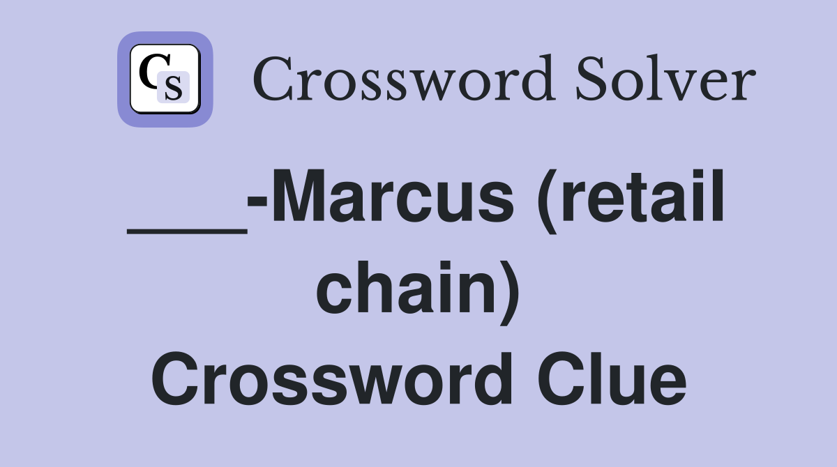___-Marcus (retail chain) Crossword Clue