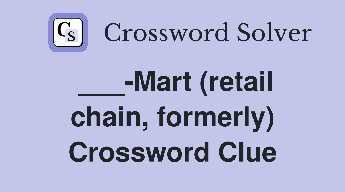 ___-Mart (retail chain, formerly) Crossword Clue