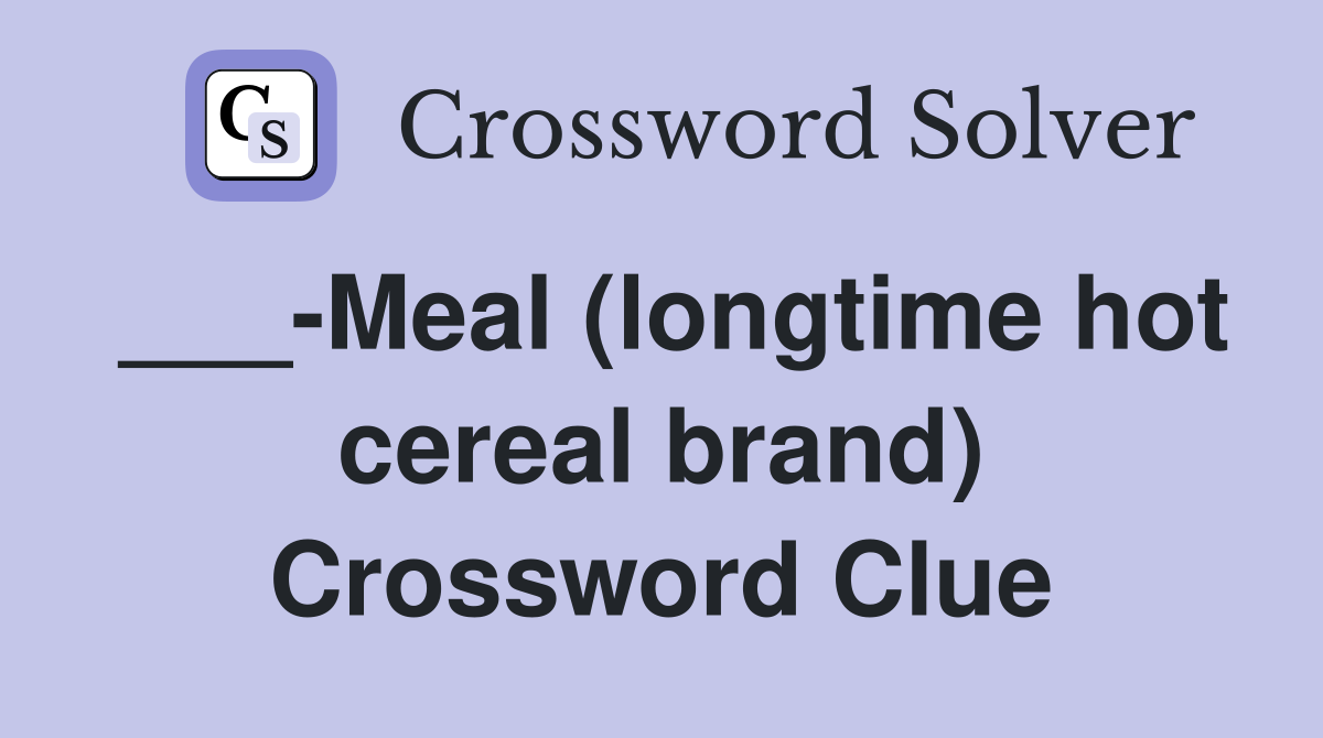 ___-Meal (longtime hot cereal brand) Crossword Clue