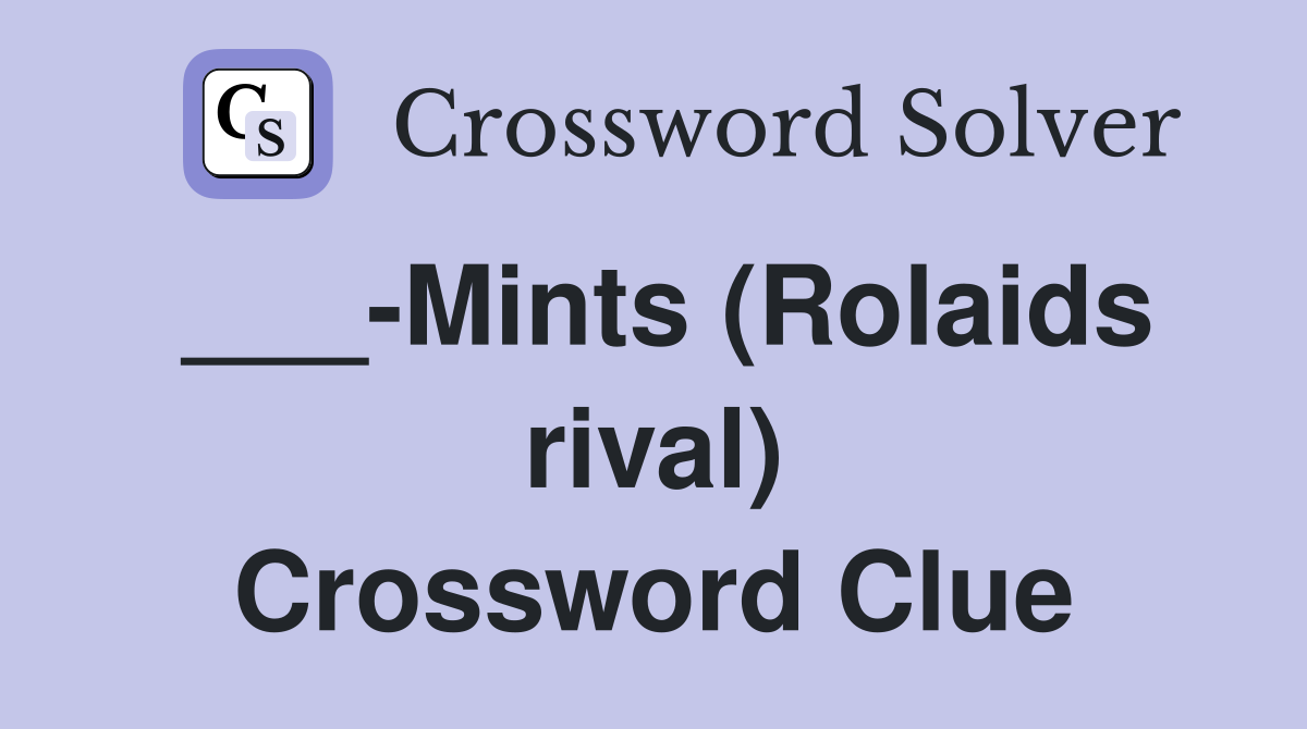 ___-Mints (Rolaids rival) Crossword Clue