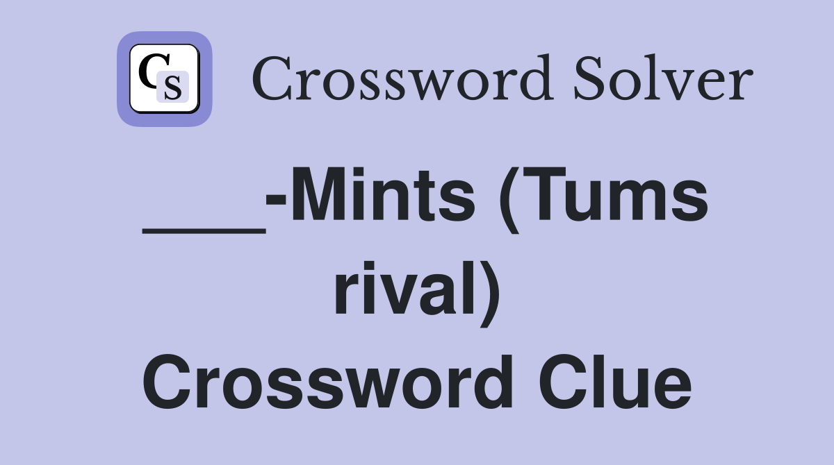 ___-Mints (Tums rival) Crossword Clue