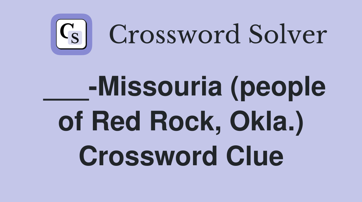 ___-Missouria (people of Red Rock, Okla.) Crossword Clue