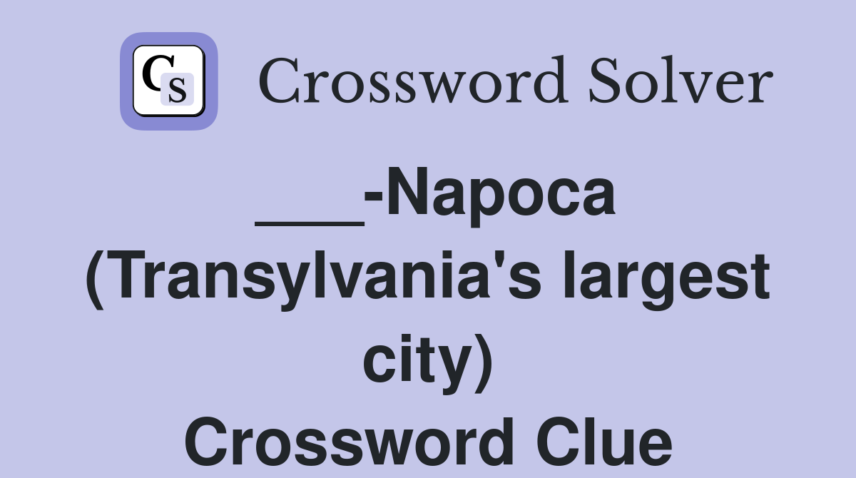 ___-Napoca (Transylvania's largest city) Crossword Clue