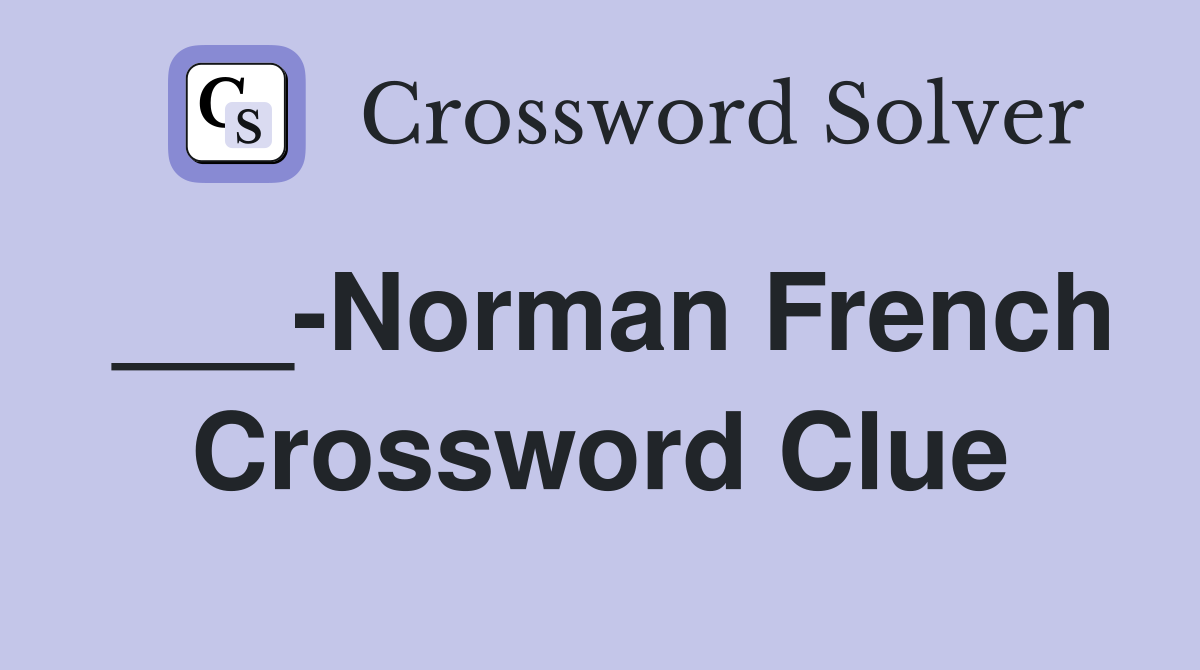 ___-Norman French Crossword Clue