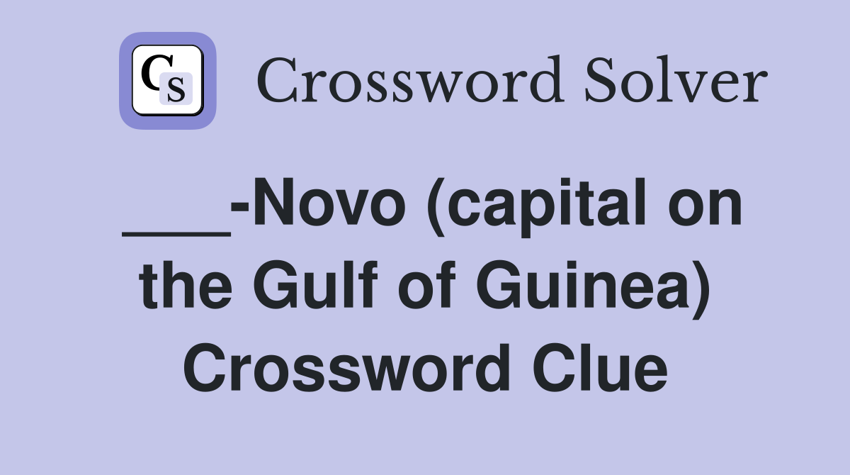 ___-Novo (capital on the Gulf of Guinea) Crossword Clue